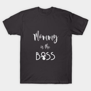 Mommy is the boss - quote T-Shirt